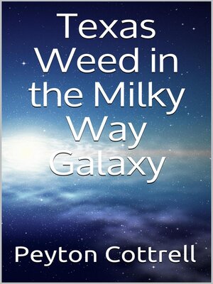 cover image of Texas Weed in the Milky Way Galaxy